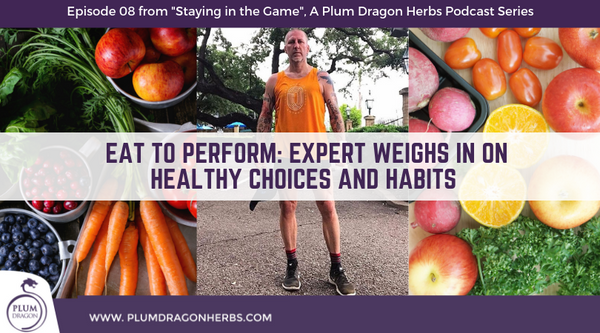 EP08 Eat to Perform: Expert Weighs in on Healthy Choices and Habits