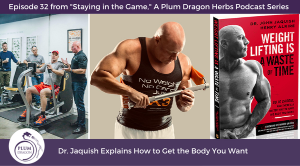 EP32 Dr. Jaquish Explains How to Get the Body You Want
