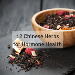 12 Chinese Herbs To Support Healthy Hormone Balance