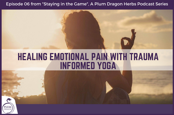 Healing Emotional Pain With Trauma Informed Yoga