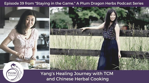 EP39 Yang’s Healing Journey with TCM  and Chinese Herbal Cooking